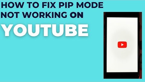 How to fix pip mode or picture in picture mode not working on YouTube?