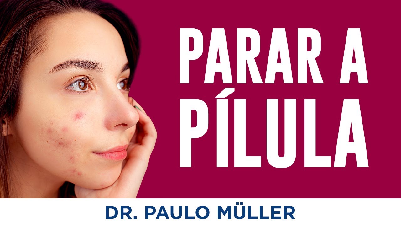 Efeitos da Suspensão do Anticoncepcional na Pele e nos Cabelos – Dr. Paulo Müller Dermatologista.