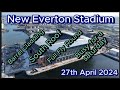 New everton fc stadium  bramley moore dock  27th april  a lot going on  good look around efc