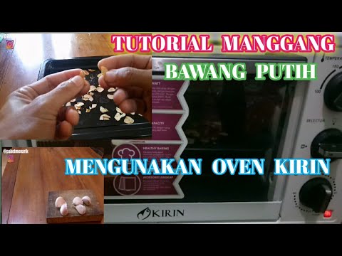 TUTORIAL MANGGANG BAWANG PUTIH MENGUNAKAN OVEN KIRIN