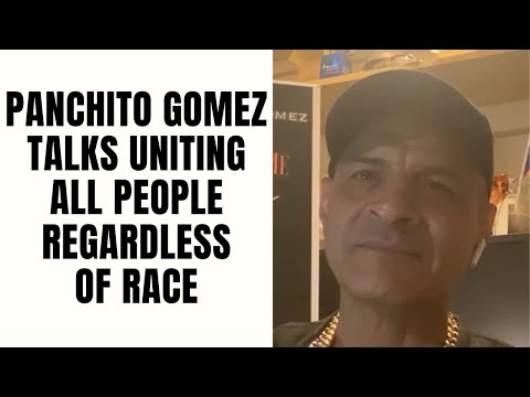 Panchito Gomez Talks Uniting ALL PEOPLE Regardless of Race [Part 24]