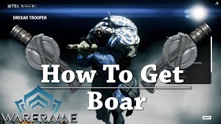 Warframe | How To Get | Boar