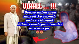 VIRAL... ❗❗ ORANG ASING YANG MENCOBA MASUK MENEROBOS RUMAH GUBES CILONGOK