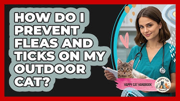 How Do I Prevent Fleas And Ticks On My Outdoor Cat? - Happy Cat Handbook