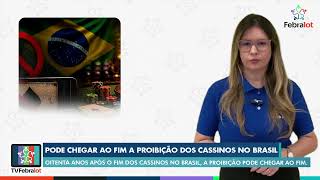 Pode chegar ao fim a proibição dos cassinos no Brasil | #TVFEBRALOT