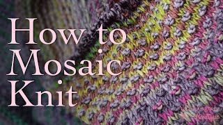 Mosaic Knitting Tutorial, How to Mosaic Knit 1x1 & 2x2