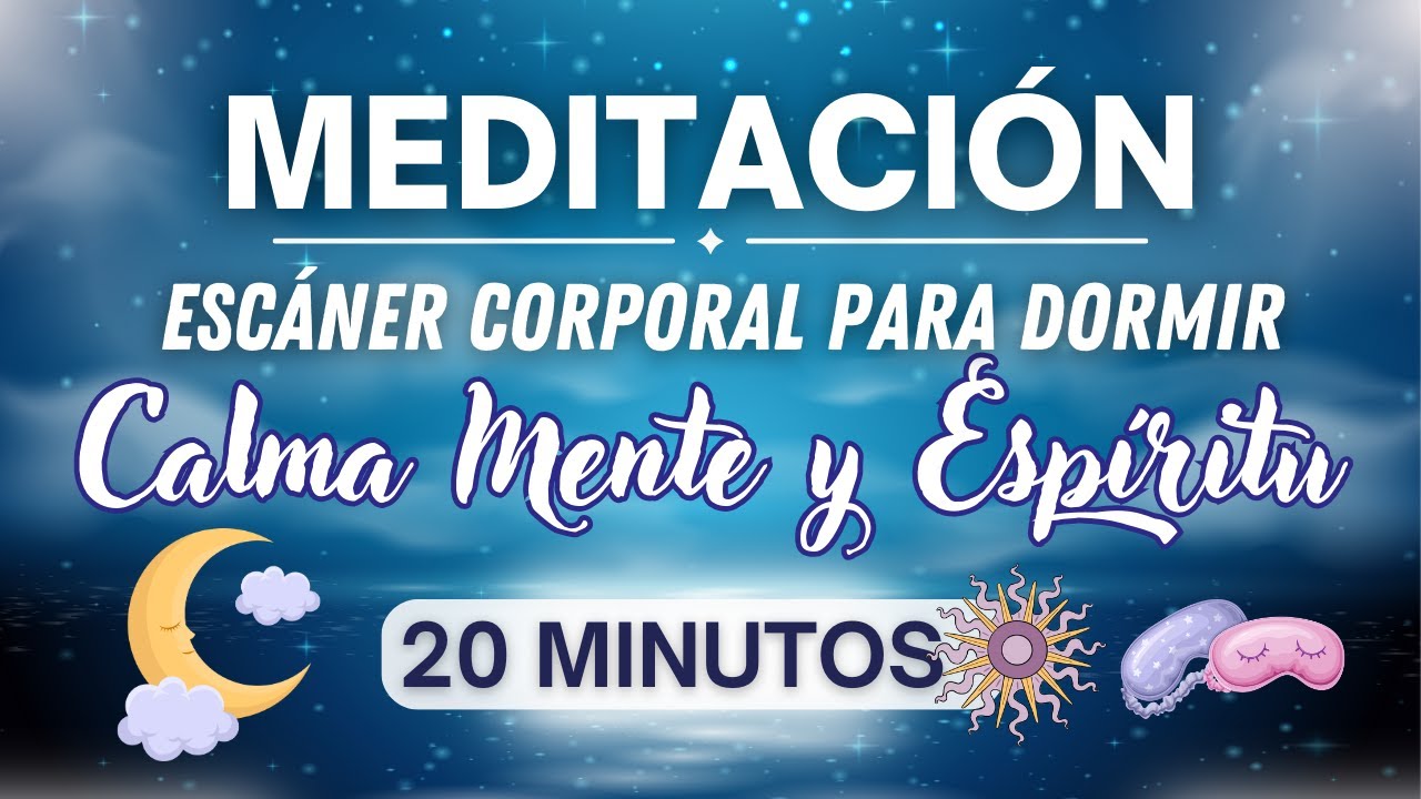 🌙 Meditación Guiada para Dormir y Calmar la Mente y Espíritu Escáner ...