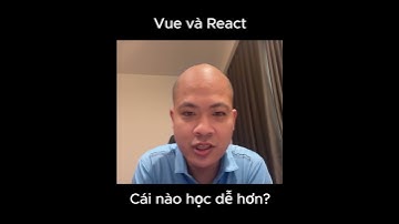 Vue và React cái nào dễ học hơn?  #hoanganunicode #unicode