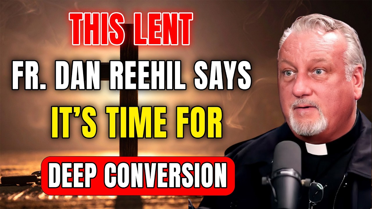 Fr. Dan Reehil Calls for Deep Conversion as Lent Approaches: Prepare ...