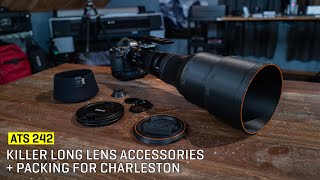 Approaching The Scene 242: Killer Long Lens Accessories + Packing For Charleston
