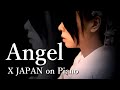 X JAPAN - Angel 【Piano ver.】