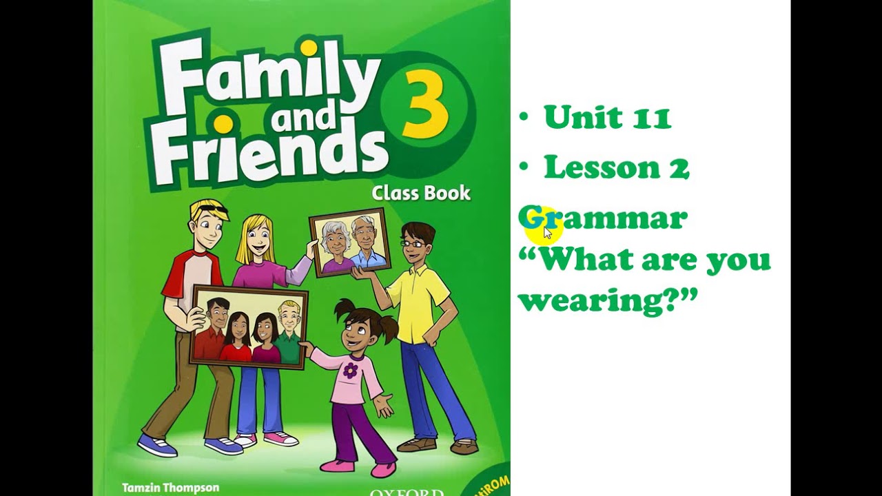 Юнит фэмили. Family and friends 2 Unit 11. Family and friends 4 Unit 11. Family and friends 3 class book. Наклейки Family and friends 2.