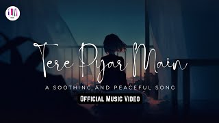 Tere Pyar Mein - Official Music Video | A Soothing Love Song | BLiV Music