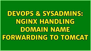 DevOps & SysAdmins: Nginx handling Domain Name Forwarding to tomcat Profile