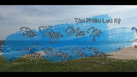 Bàu Trắng Mũi Né - Cung Đường Ven Biển Đẹp Nhất Việt Nam