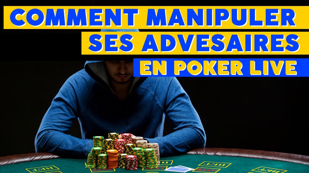COMMENT MANIPULER SES ADVERSAIRES AU POKER - YouTube