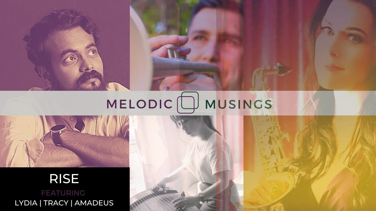 Melodic Musings | Rise | ft. Lydia, Tracy, Amadeus | Part 4 | Inspirational Symphony