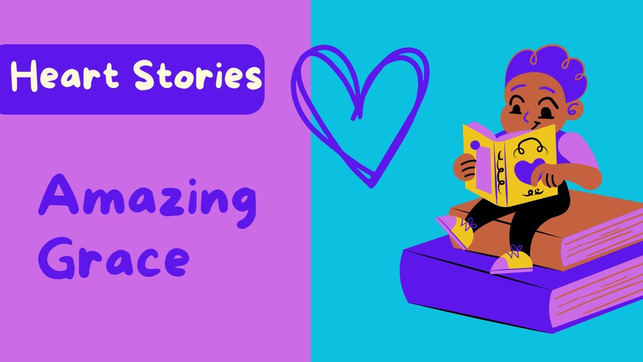 Heart Stories for Children and Families | Amazing Grace - YouTube
