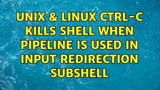 Unix & Linux: Ctrl-c kills shell when pipeline is used in input redirection subshell