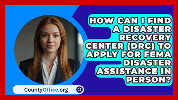 How Can I Find a Disaster Recovery Center (DRC) to Apply for FEMA Disaster Assistance in Person?