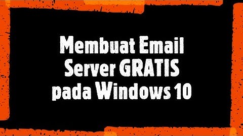 Membuat Email Server GRATIS pada Windows 10 Menggunakan hMailServer dan Thunderbird