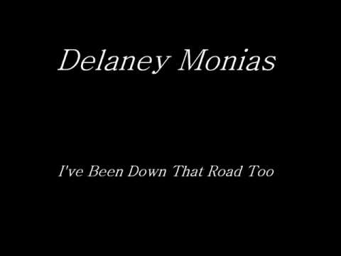 Delaney Monias-I've Been Down That Road Too
