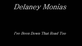 Vignette de la vidéo "Delaney Monias-I've Been Down That Road Too"