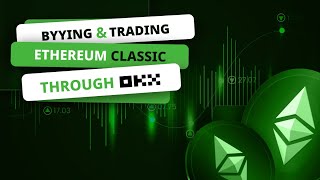 Buying and Trading Ethereum Classic Through OKX