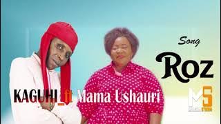 KAGUHI  Ft Mama ushauli -ROZI- 0758 886 016 PRD BY MBASHA STUDIO