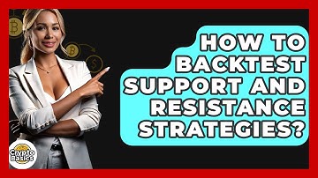 How To Backtest Support And Resistance Strategies? - CryptoBasics360.com