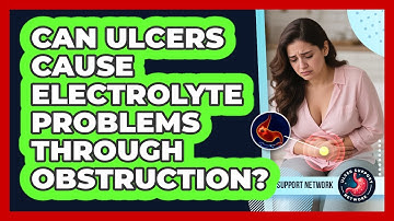 Can Ulcers Cause Electrolyte Problems Through Obstruction? - Ulcer Support Network