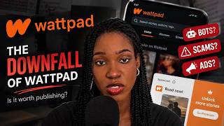 Is Wattpad Still Worth It in 2026 The Downfall of Wattpad, Bots, Scams & Ads