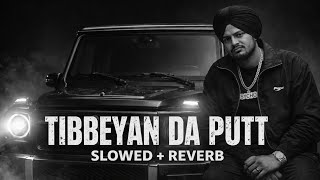 TIBBEYAN DA PUTT (Slowed and reverb)|| Sidhu moose wala|| creation hood 🎧🎧🎧🎧