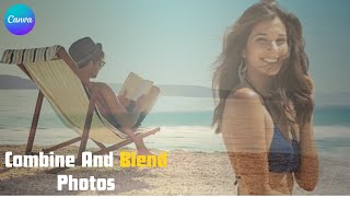 How to Combine & Blend Photos Perfectly in Canva #canva #canvatutorial