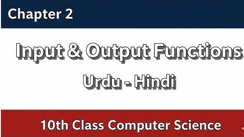 Chapter 2 | User Interaction in C | Input & Output Functions | 10th Class Computer Science | Urdu