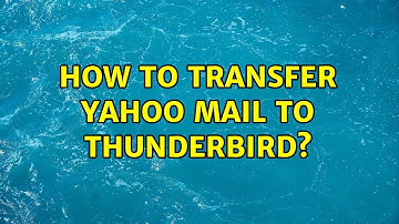 How to Transfer Yahoo mail to Thunderbird? (2 Solutions!!)