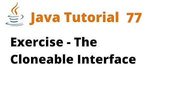 Java Tutorial 77 - Exercise - The Cloneable interface