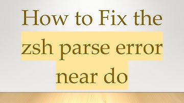 How to Fix the zsh parse error near do