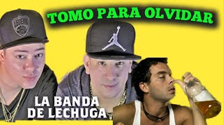 TOMO PARA OLVIDAR - LA BANDA DE LECHUGA (LYRICS)