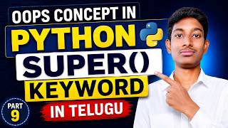 OOPS Concept in Python | super() Keyword in Python Explained | Python OOPs | Part 9