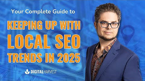 Your Complete Guide to Keeping Up with Local SEO Trends in 2025