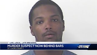 Murder suspect now behind bars in St. Lucie County