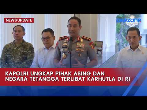 National Police Chief Reveals Alleged Foreign Involvement in Indonesian Forest Fires, 98 Companie...