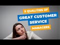 5 Qualities of Great Customer Service Managers