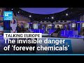 EU moves to tighten rules on harmful pollutants: The invisible danger of 'forever chemicals'