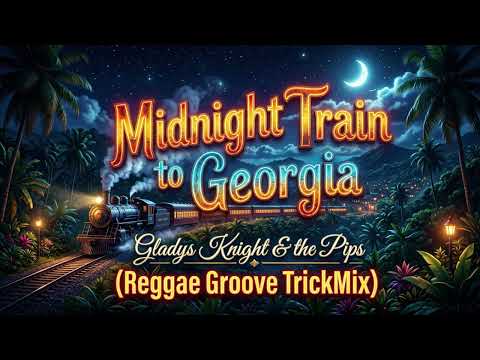 Gladys Knight & the Pips - Midnight Train To Georgia (Reggae Groove TrickRemix)