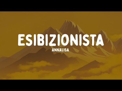 Annalisa - Esibizionista (Testo/Lyrics)