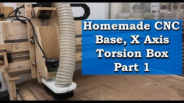 Homemade CNC Router - Base, Torsion Box and X Axis.