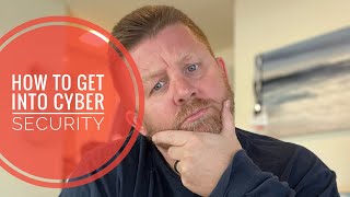 How to Get into Cyber Security | Cyber Security Careers | Training for Beginners