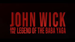 John Wick and the Legend of the Baba Yaga (Shang Chi Trailer Style)